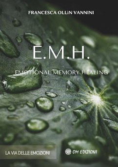 EMH Emotional Memory Healing (eBook, ePUB) - Ollin Vannini, Francesca