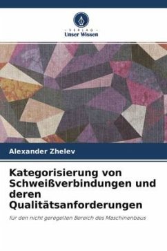 Kategorisierung von Schweißverbindungen und deren Qualitätsanforderungen - Zhelev, Alexander