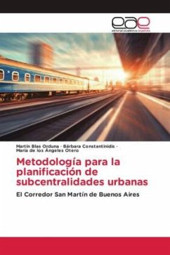 Metodología para la planificación de subcentralidades urbanas - Orduna, Martín Blas;Constantinidis, Bárbara;Otero, María de los Ángeles