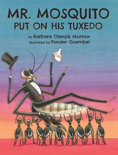 Mr. Mosquito Put on His Tuxedo - Morrow, Barbara Olenyik