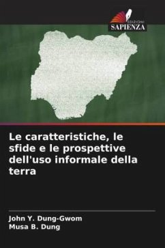 Le caratteristiche, le sfide e le prospettive dell'uso informale della terra - Dung-Gwom, John Y.;Dung, Musa B.