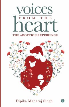 Voices From The Heart - The Adoption Experience - Singh, Dipika Maharaj
