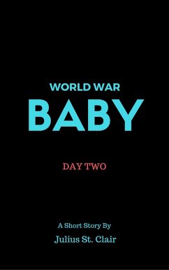 Cover World War Baby: Day Two (Julius St Clair Short Stories, #4) (eBook, ePUB)