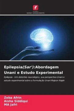 Epilepsia(Sar'):Abordagem Unani e Estudo Experimental - Afrin, Zeba;Siddiqui, Aisha;Jafri, MA