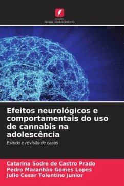 Efeitos neurológicos e comportamentais do uso de cannabis na adolescência - Sodre de Castro Prado, Catarina;Maranhão Gomes Lopes, Pedro;Tolentino Junior, Julio Cesar