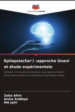 Epilepsie(Sar') :approche Unani et étude expérimentale - Afrin, Zeba;Siddiqui, Aisha;Jafri, MA