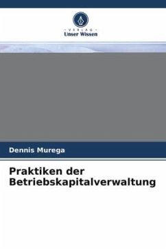 Praktiken der Betriebskapitalverwaltung - Murega, Dennis