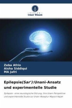 Epilepsie(Sar'):Unani-Ansatz und experimentelle Studie - Afrin, Zeba;Siddiqui, Aisha;Jafri, MA