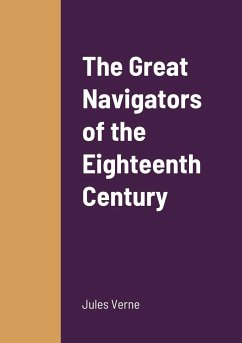 The Great Navigators of the Eighteenth Century - Verne, Jules