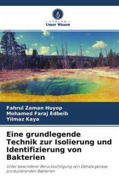 Eine grundlegende Technik zur Isolierung und Identifizierung von Bakterien - Huyop, Fahrul Zaman;Edbeib, Mohamed Faraj;Kaya, Yilmaz