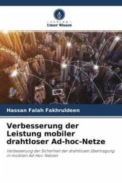 Verbesserung der Leistung mobiler drahtloser Ad-hoc-Netze - Fakhruldeen, Hassan Falah