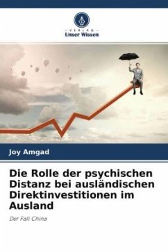Die Rolle der psychischen Distanz bei ausländischen Direktinvestitionen im Ausland - Amgad, Joy