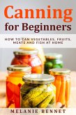 Canning for Beginners: How to Can Vegetables, Fruits, Meats and Fish at Home (eBook, ePUB)