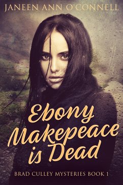 Ebony Makepeace is Dead (eBook, ePUB) - O'Connell, Janeen Ann