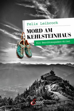 Mord am Kehlsteinhaus (eBook, ePUB) - Leibrock, Felix