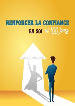 Renforcer la confiance en soi en 100 jours (eBook, ePUB) - Bildard, Mario