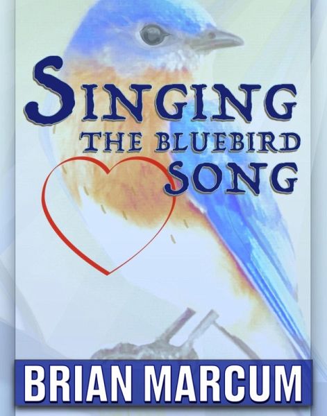 Singing The Bluebird Song (eBook, ePUB) Singing The Bluebird Song (eBook, ePUB)