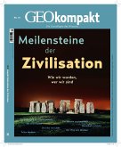 GEOkompakt / GEOkompakt 70/2022 - Meilensteine der Zivilisation / GEOkompakt 70/2022