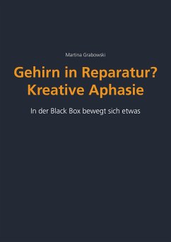 Gehirn in Reparatur? Kreative Aphasie (eBook, ePUB) - Grabowski, Martina