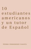 10 estudiantes americanos y un tutor de Español (Spanish for Beginners Pedro) (eBook, ePUB)
