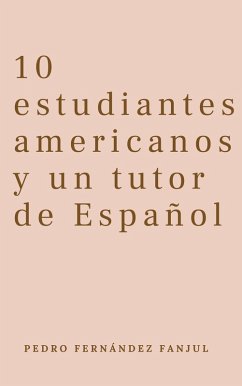 Cover 10 estudiantes americanos y un tutor de Español (Spanish for Beginners Pedro) (eBook, ePUB)