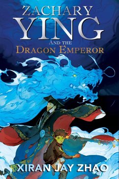 Zachary Ying and the Dragon Emperor (eBook, ePUB) - Zhao, Xiran Jay
