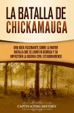La batalla de Chickamauga: Una guía fascinante sobre la mayor batalla que se libró en Georgia y su impacto en la guerra civil estadounidense (eBook, ePUB)