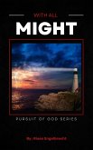 With All Might (In pursuit of God) (eBook, ePUB)
