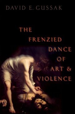 The Frenzied Dance of Art and Violence (eBook, ePUB) - Gussak, David E.