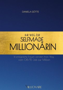 Ihr Weg zur Selfmade Millionärin - Götte, Daniela