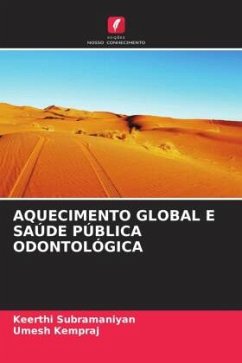 AQUECIMENTO GLOBAL E SAÚDE PÚBLICA ODONTOLÓGICA - Subramaniyan, Keerthi;Kempraj, Umesh