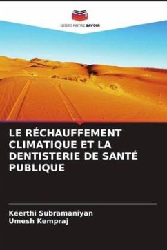LE RÉCHAUFFEMENT CLIMATIQUE ET LA DENTISTERIE DE SANTÉ PUBLIQUE - Subramaniyan, Keerthi;Kempraj, Umesh