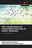 The construction of meaningful learning in music students.
