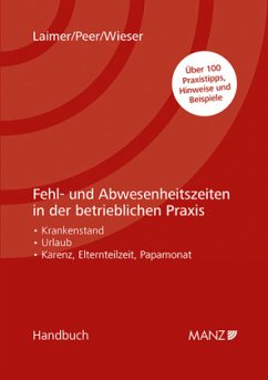 Fehl- und Abwesenheitszeiten in der betrieblichen Praxis - Laimer, Hans Georg;Peer, Melina;Wieser, Lukas