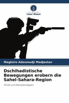 Dschihadistische Bewegungen erobern die Sahel-Sahara-Region - Adoumadji Madjastan, Magloire