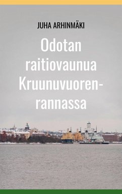 Odotan raitiovaunua Kruunuvuorenrannassa - Arhinmäki, Juha