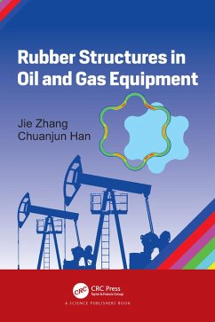 Rubber Structures in Oil and Gas Equipment (eBook, PDF) - Zhang, Jie; Han, Chuanjun