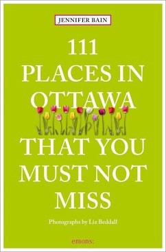 111 Places in Ottawa That You Must Not Miss - Bain, Jennifer