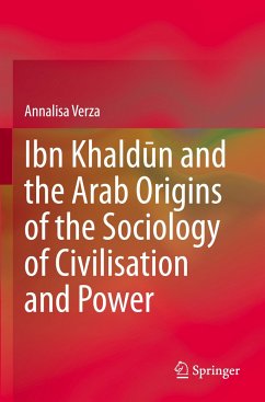 Ibn Khald¿n and the Arab Origins of the Sociology of Civilisation and Power - Verza, Annalisa