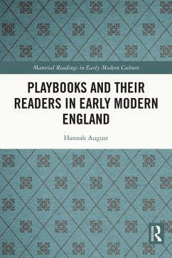 Playbooks and their Readers in Early Modern England (eBook, ePUB) - August, Hannah