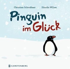 Pinguin im Glück - Schwabbaur, Christiane;Wilson, Henrike