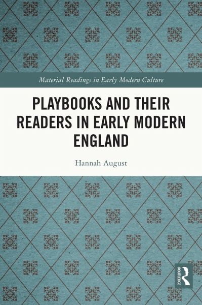 Playbooks and their Readers in Early Modern England (eBook, PDF) Playbooks and their Readers in Early Modern England (eBook, PDF)