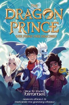 Dragon Prince - Der Prinz der Drachen Buch 2: Himmel (Roman) - Ehasz, Aaron;McGanney Ehasz, Melanie