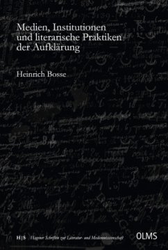Medien, Institutionen und literarische Praktiken der Aufklärung - Bosse, Heinrich