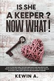 Is She A Keeper? Now What! (eBook, ePUB)