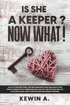 Is She A Keeper? Now What! (eBook, ePUB) - A, Kewin