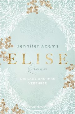 Elise - Die Lady und ihre Verehrer / Eine Saison zum Verlieben Bd.1 (eBook, ePUB) - Adams, Jennifer