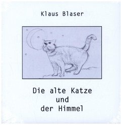 Die alte Katze und der Himmel - Blaser, Klaus