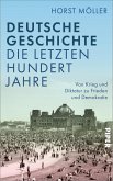 Deutsche Geschichte - die letzten hundert Jahre (eBook, ePUB)