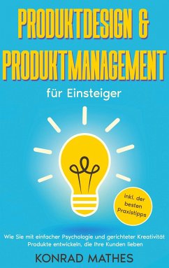 Produktdesign & Produktmanagement für Einsteiger - Mathes, Konrad